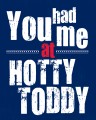 You had me at Hotty Toddy 8 x 10