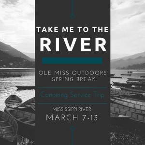 Ole Miss Outdoors Spring Break Canoeing Service Trip scheduled for March 7-13.
