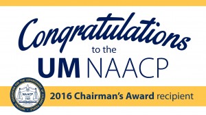 Congratulations to the UM NAACP, 2016 Chairman’s Award recipient