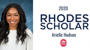 Arielle Hudson has become the University of Mississippi’s 27th Rhodes Scholar, making her UM’s first African-American female to be selected for the prestigious, international scholarship program.